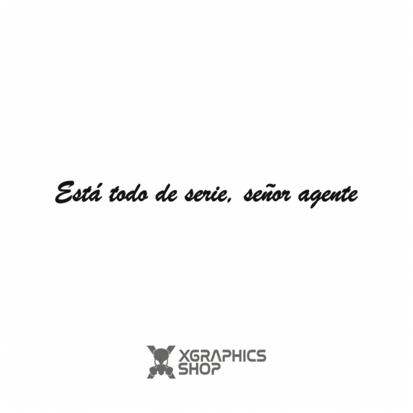 Pegatina Esta todo de serie señor agente